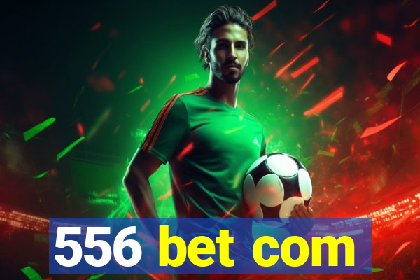 556 bet com